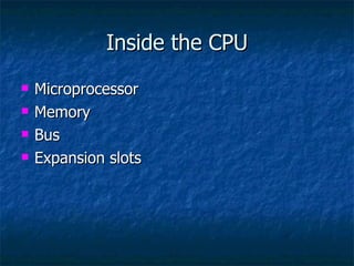Inside the CPU Microprocessor Memory Bus Expansion slots 