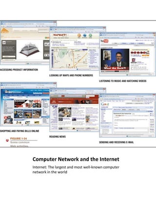 Computer Network and the Internet
Internet: The largest and most well-known computer
network in the world
 