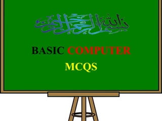 BASIC COMPUTER
MCQS
 