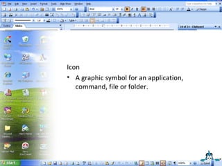 Icon A graphic symbol for an application, command, file or folder. 