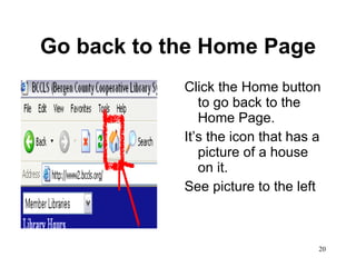 Go back to the Home Page Click the Home button to go back to the Home Page. It’s the icon that has a picture of a house on it. See picture to the left 
