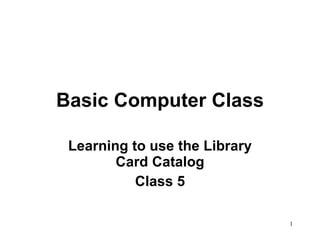 Basic Computer Class Learning to use the Library Card Catalog Class 5 