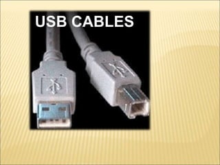 USB CABLES 
 