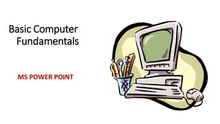 Basic computer fundamentals_MS Power Point | PPT