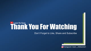 Thank You For Watching
Don’t Forget to Like, Share and Subscribe
Loser Ka Gyan
Instagram: loser._.hikikomori
 