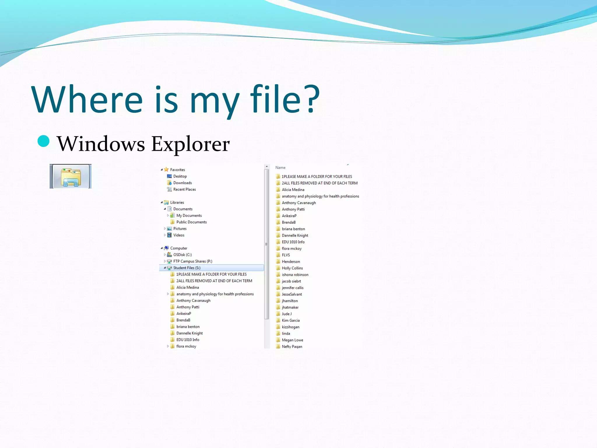Where is my file?
Windows Explorer
 