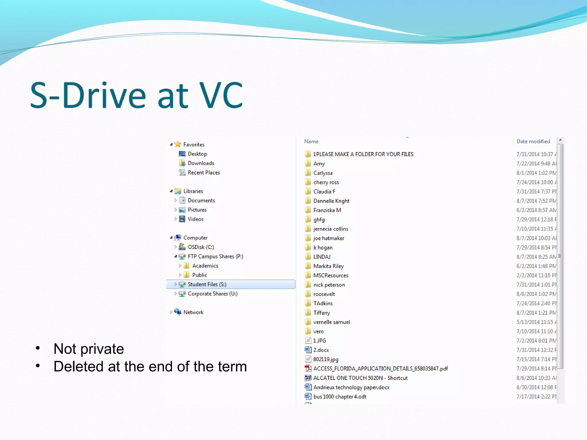 • Not private
• Deleted at the end of the term
 