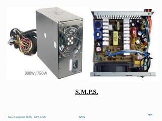 S.M.P.S.


Basic Computer Skills - GPT Mirle    GMK
                                               77
 