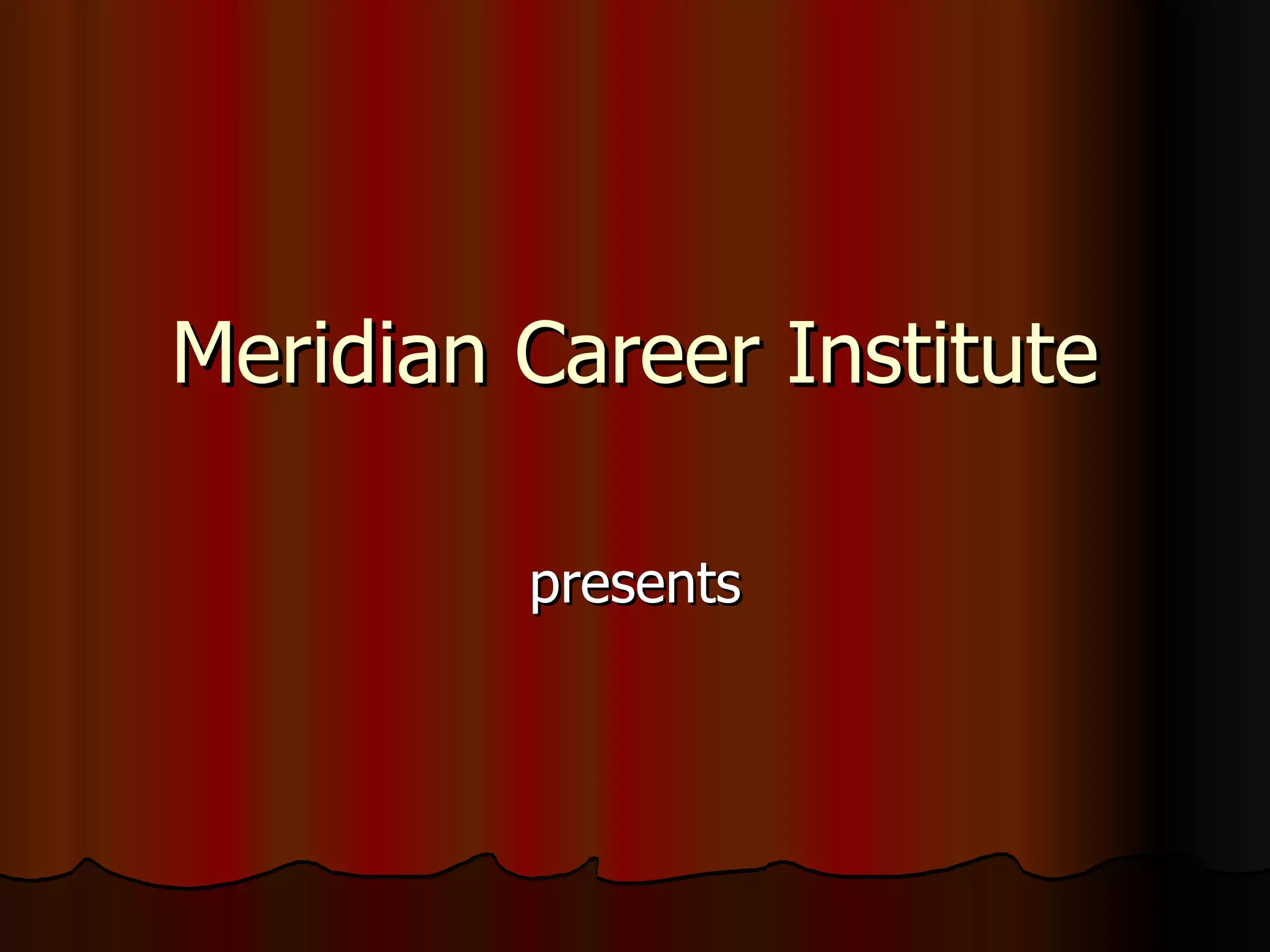 Meridian Career Institute presents 