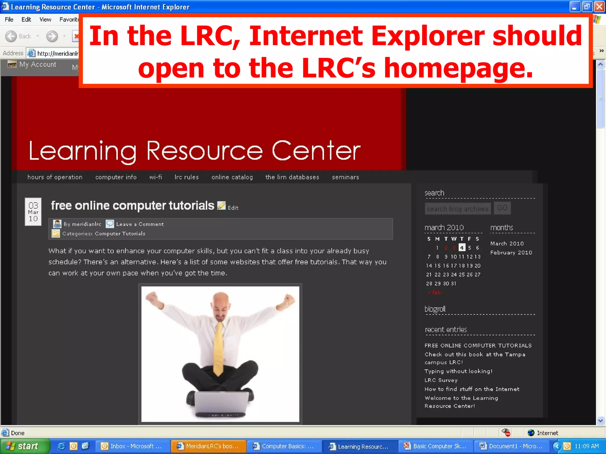 In the LRC, Internet Explorer should open to the LRC’s homepage. 