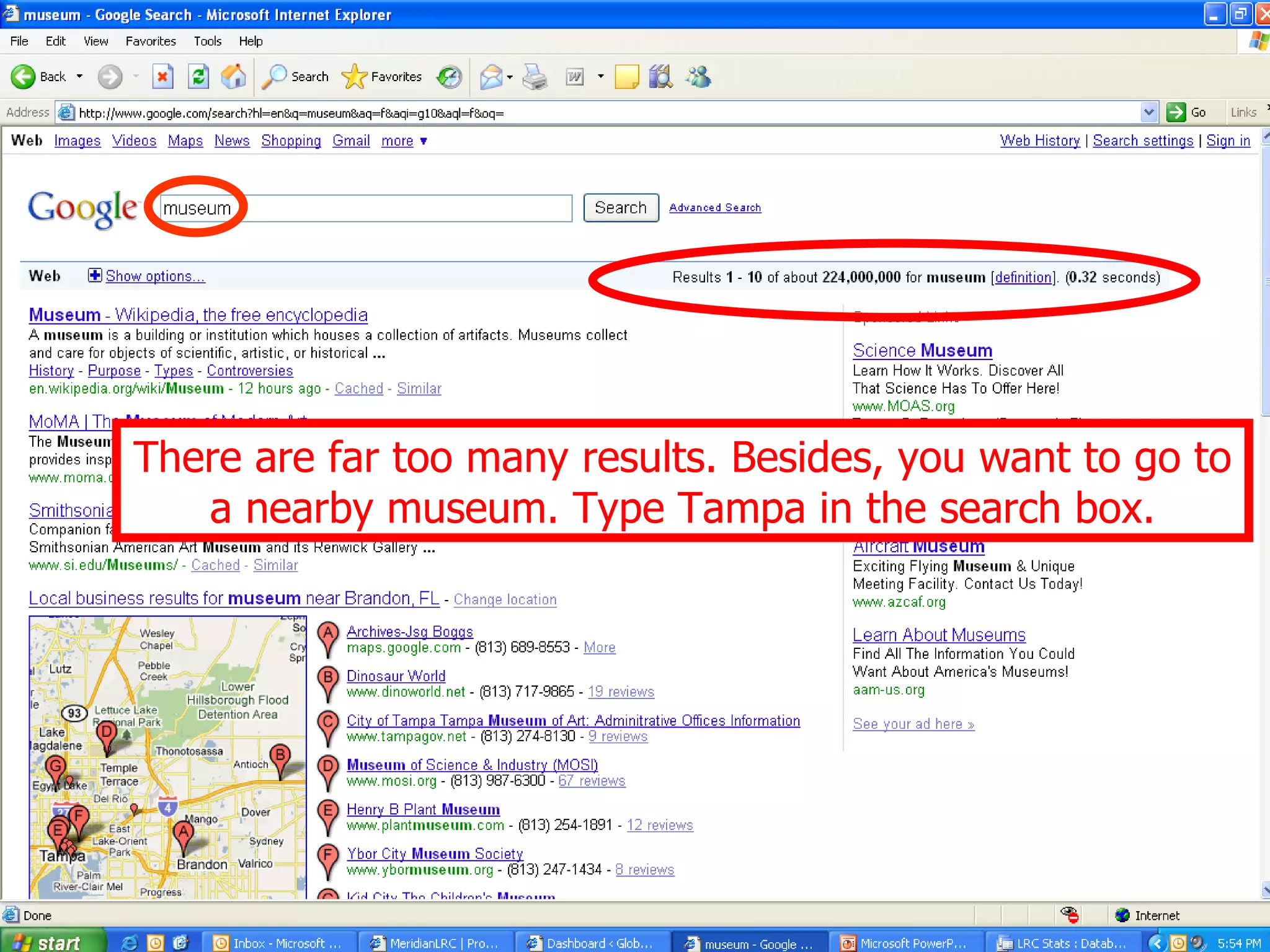 There are far too many results. Besides, you want to go to a nearby museum. Type Tampa in the search box. 