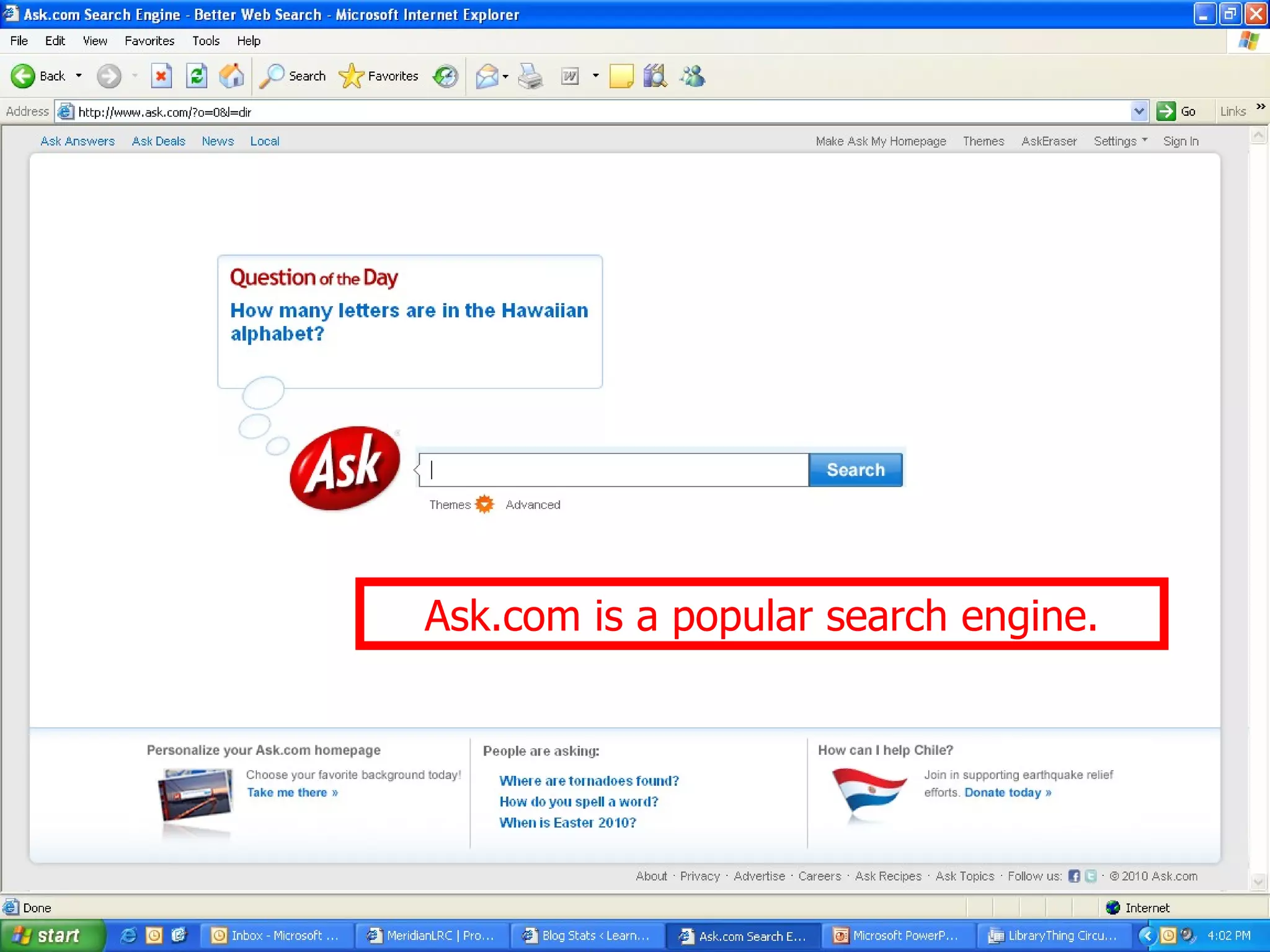 Ask.com is a popular search engine. 