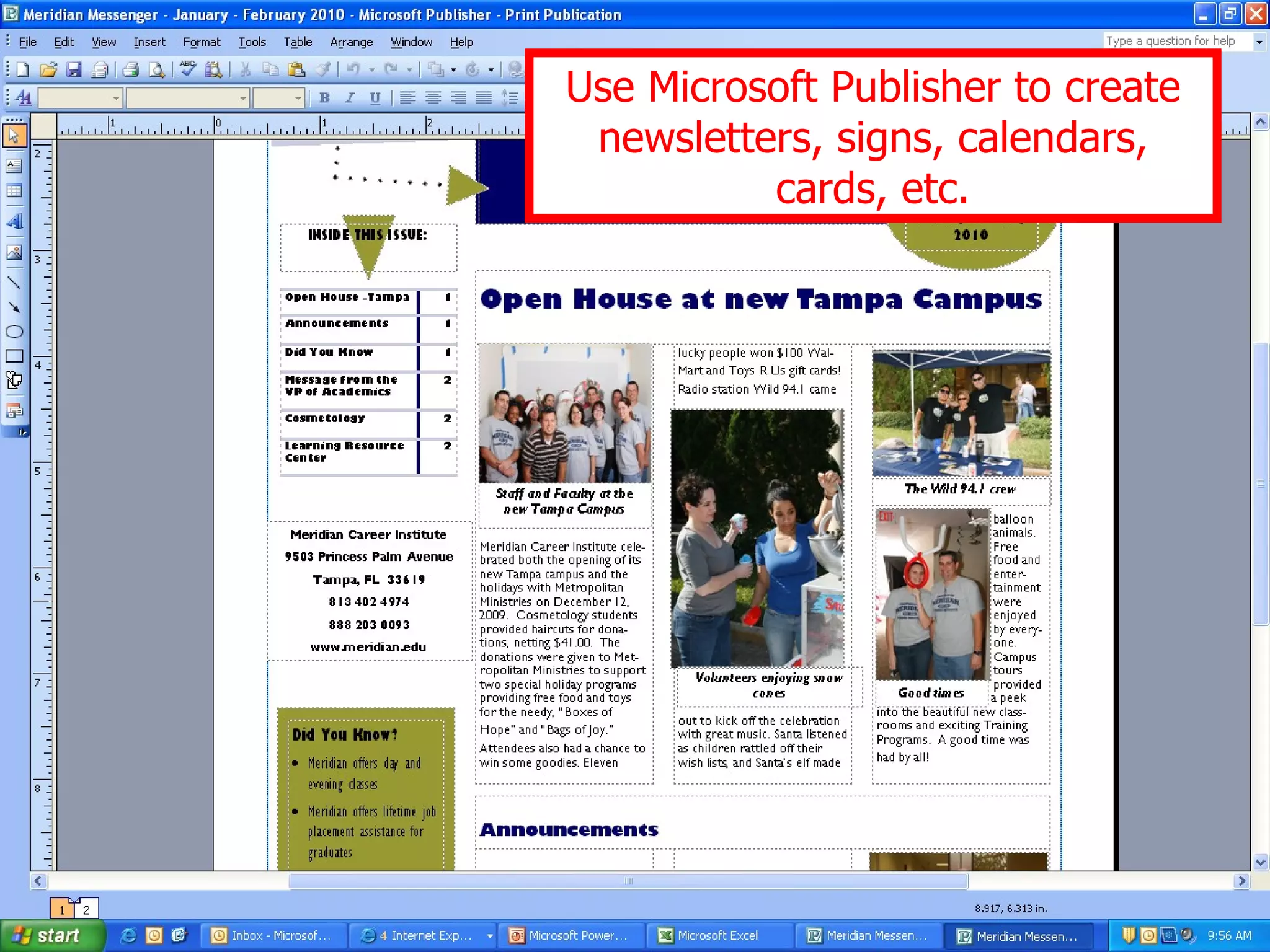 Use Microsoft Publisher to create newsletters, signs, calendars, cards, etc. 