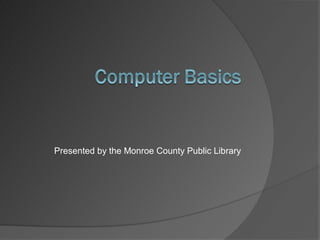 Presented by the Monroe County Public Library
 