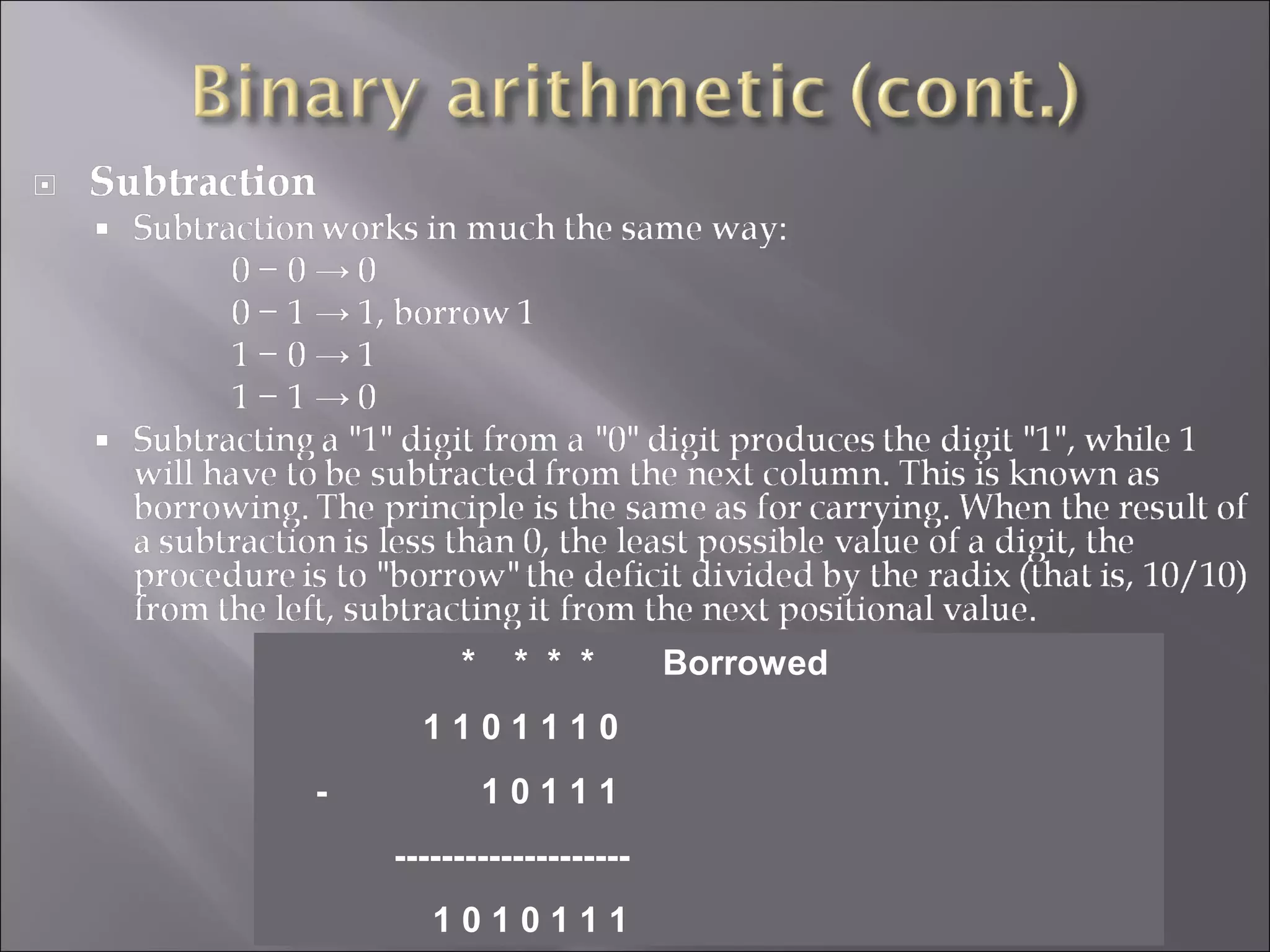 * * * * Borrowed
1 1 0 1 1 1 0
- 1 0 1 1 1
--------------------
1 0 1 0 1 1 1
 