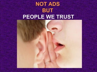NOT ADS  BUT  PEOPLE WE TRUST 
