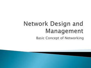 Basic Concept of Networking
 