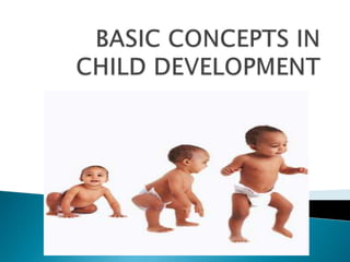 Basic concepts in child development