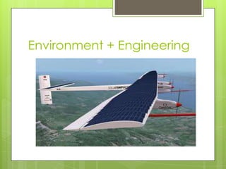 Environment + Engineering
 