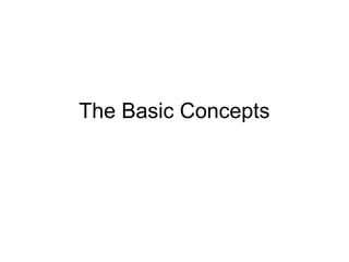 The Basic Concepts
 