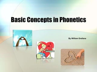 Basic Concepts in Phonetics By William Orellana 