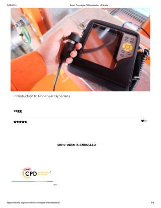 5/18/2019 Basic Concepts Of Biostatistics - Edukite
https://edukite.org/course/basic-concepts-of-biostatistics/ 6/8
671
Introduction to Nonlinear Dynamics
FREE

589 STUDENTS ENROLLED
 