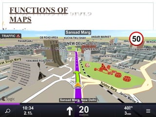 FUNCTIONS OF
MAPS
1.
Navigation
 