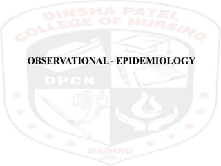 OBSERVATIONAL- EPIDEMIOLOGY
 