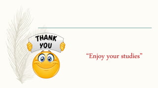 “Enjoy your studies”
 