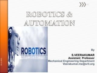 By
S.VEERAKUMAR
Assistant Professor
Mechanical Engineering Department
Veerakumar.me@srit.org
23-11-2021
1
 