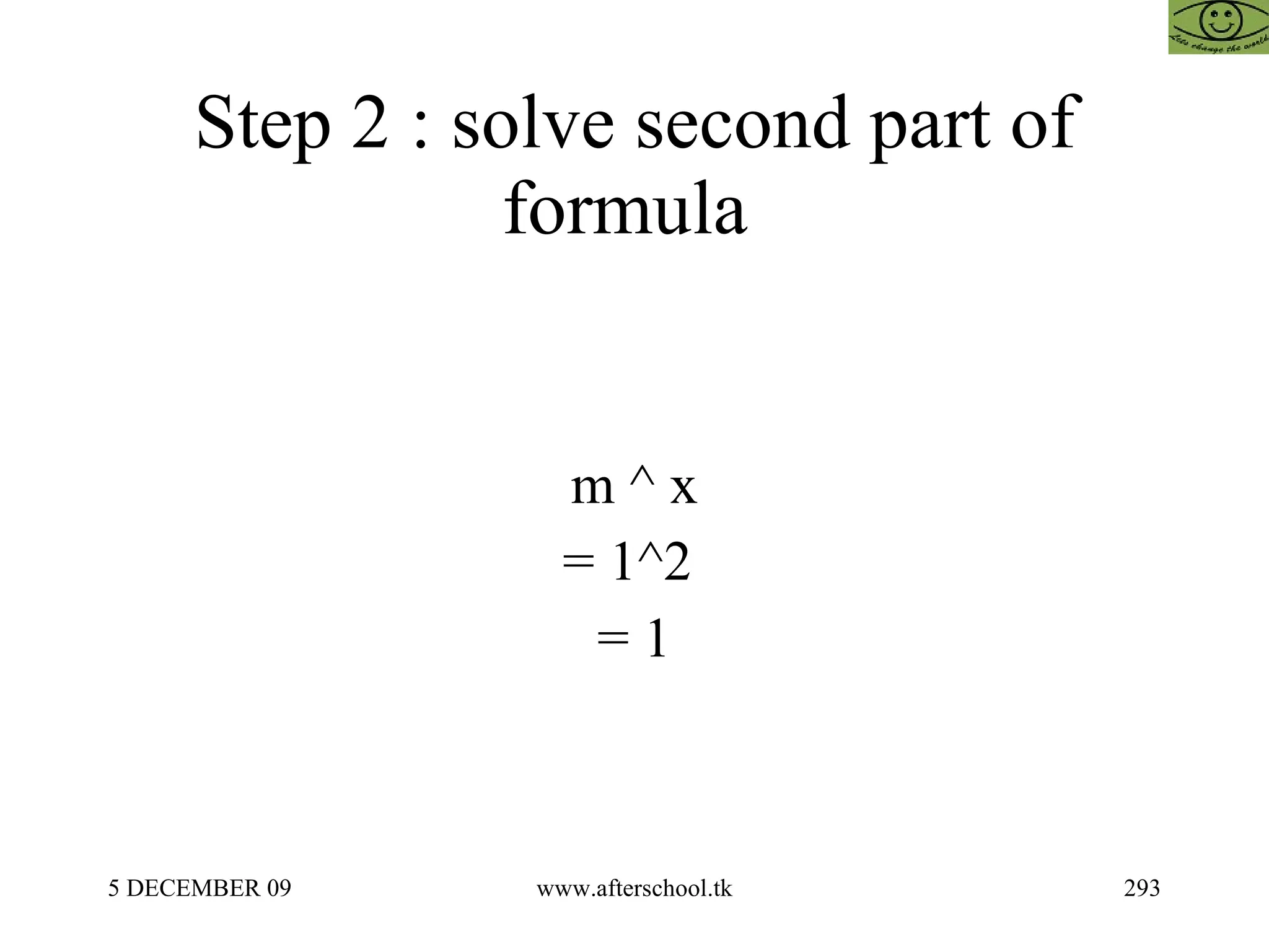 Step 2 : solve second part of formula  m ^ x = 1^2  = 1 