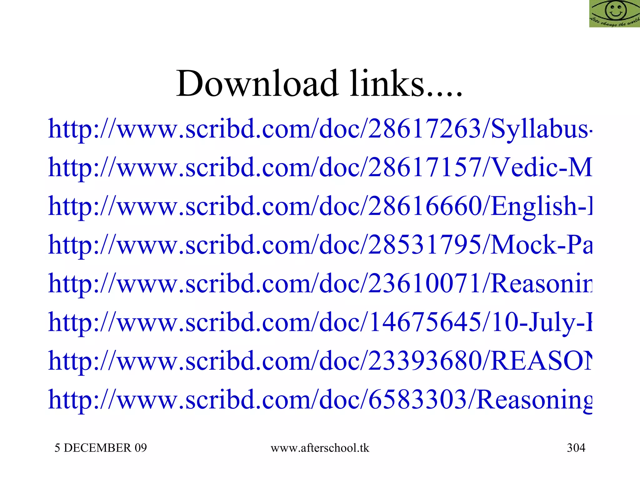 Download links.... http://www.scribd.com/doc/28617263/Syllabus-of-Mat-Rmat-Cet-2010 http://www.scribd.com/doc/28617157/Vedic-Mathematics-for-All http://www.scribd.com/doc/28616660/English-Improvement-for-Competitive-Examinations-and-Aptitude-Tests http://www.scribd.com/doc/28531795/Mock-Paper-Cat-Rmat-Mat-Sbi-Bank-Po-Aptitude-Tests http://www.scribd.com/doc/23610071/Reasoning http://www.scribd.com/doc/14675645/10-July-Reasoning-II http://www.scribd.com/doc/23393680/REASONING-AFTERSCHOOOL http://www.scribd.com/doc/6583303/Reasoning-Afterschoool 