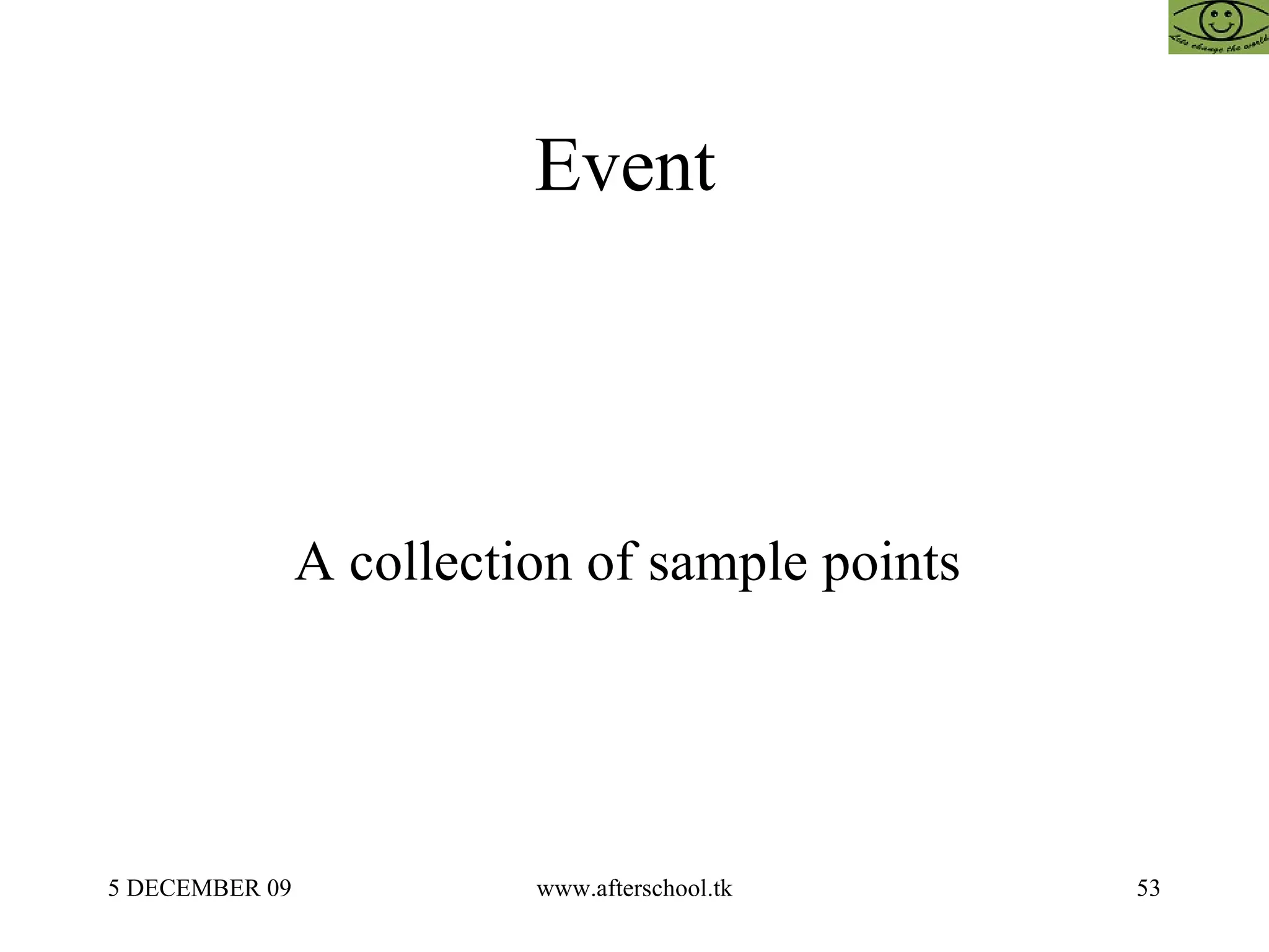 Event  A collection of sample points  