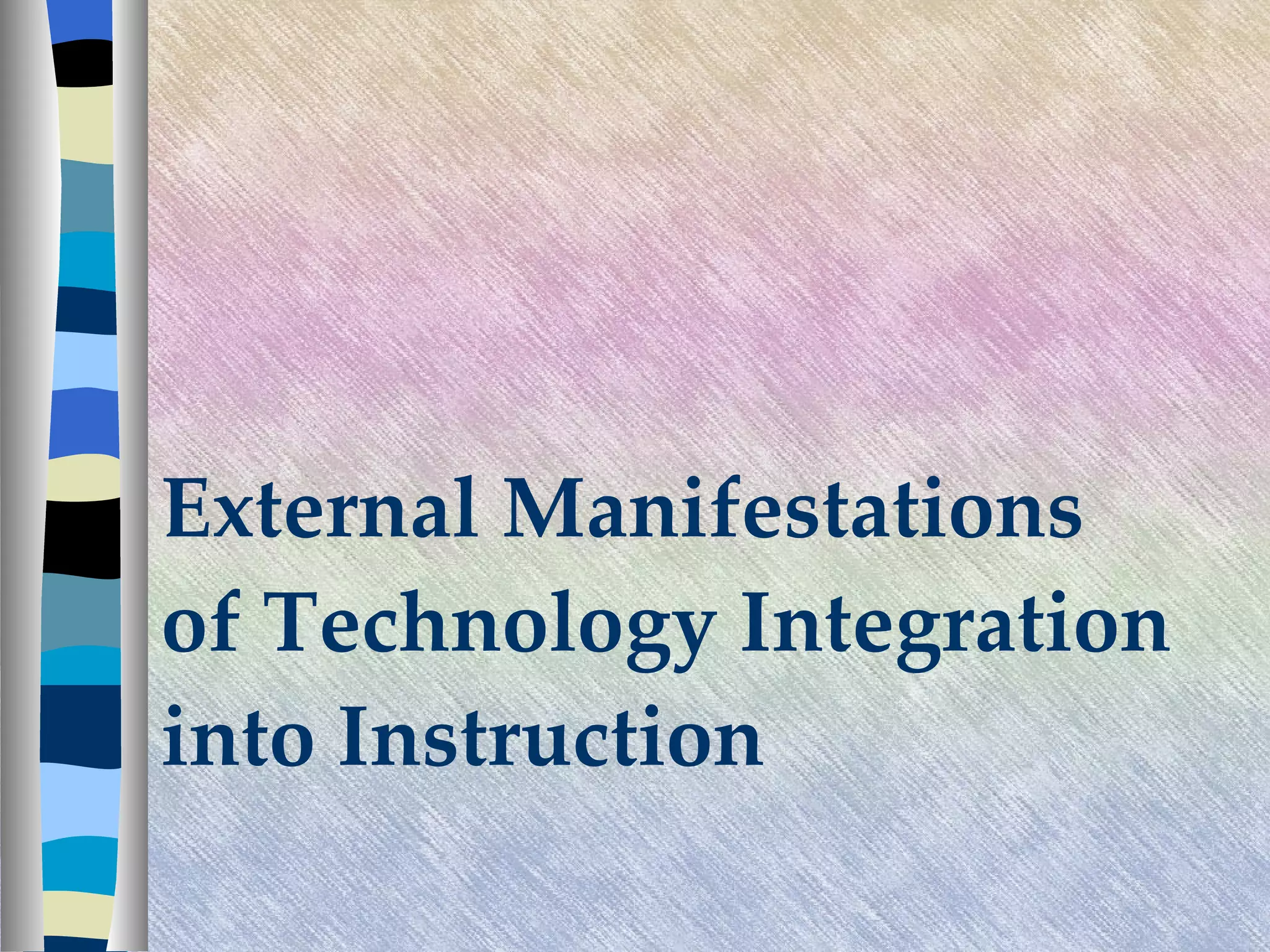 External Manifestations of Technology Integration into Instruction   
