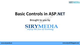 Basic Controls in ASP.NET
Brought to you by
 