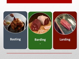 Interlarding Cooking Term Basic cooking methods: www.chefqtrainer.blogspot.com | PPTX
