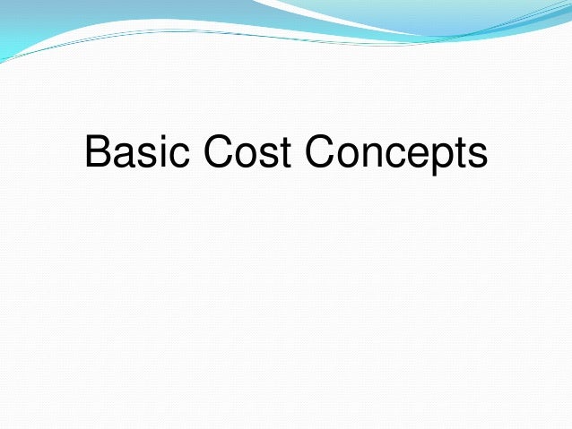 COST ACCOUNTING CONCEPTS AND PRINCIPLES