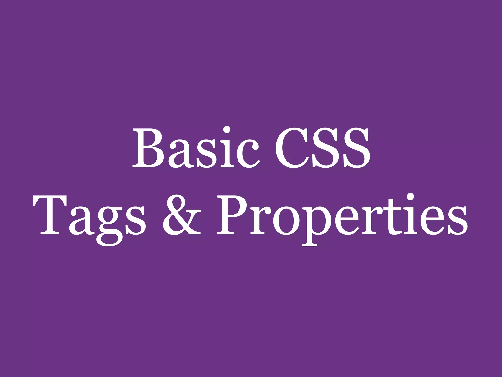 Basic CSS Tags & Properties 