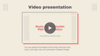 Video presentation
You can replace the image on the screen with your own
work. Just right-click on it and select “Replace image”
 