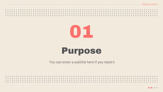 Slidesgo School
Purpose
You can enter a subtitle here if you need it
01
 