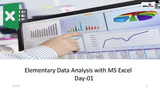9/2/2020 17
Elementary Data Analysis with MS Excel
Day-01
 