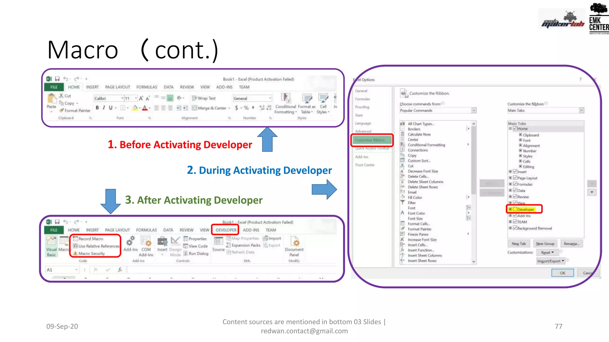 Macro (cont.)
1. Before Activating Developer
2. During Activating Developer
3. After Activating Developer
09-Sep-20
Content sources are mentioned in bottom 03 Slides |
redwan.contact@gmail.com
77
 