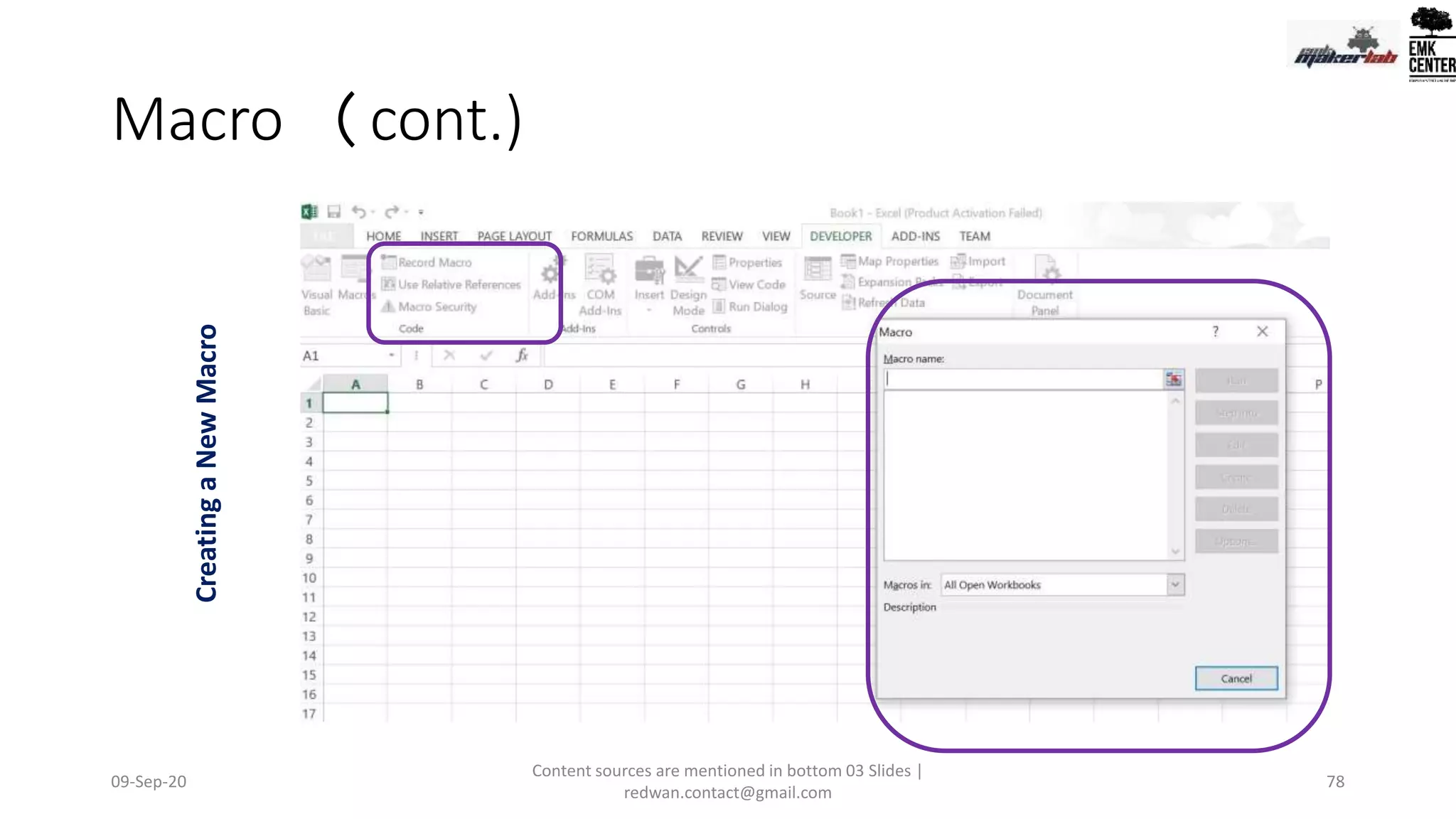 Macro (cont.)
CreatingaNewMacro
09-Sep-20
Content sources are mentioned in bottom 03 Slides |
redwan.contact@gmail.com
78
 