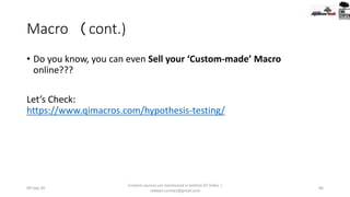 Macro (cont.)
• Do you know, you can even Sell your ‘Custom-made’ Macro
online???
Let’s Check:
https://www.qimacros.com/hypothesis-testing/
09-Sep-20
Content sources are mentioned in bottom 03 Slides |
redwan.contact@gmail.com
80
 