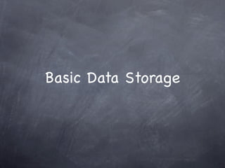 Basic Data Storage
 