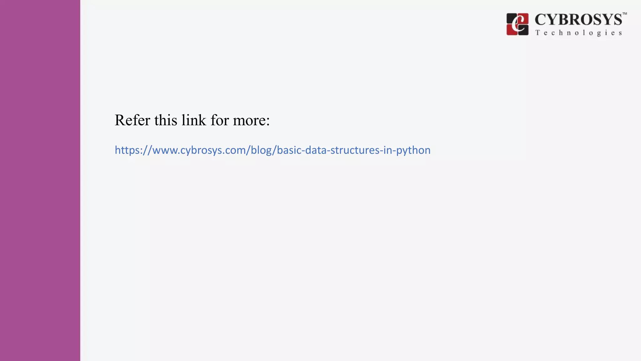 Refer this link for more:
https://www.cybrosys.com/blog/basic-data-structures-in-python
 