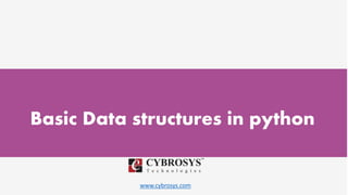 www.cybrosys.com
Basic Data structures in python
 