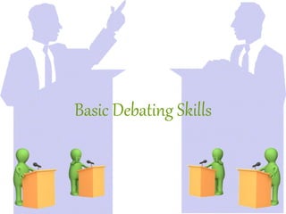Basic Debating Skills
 