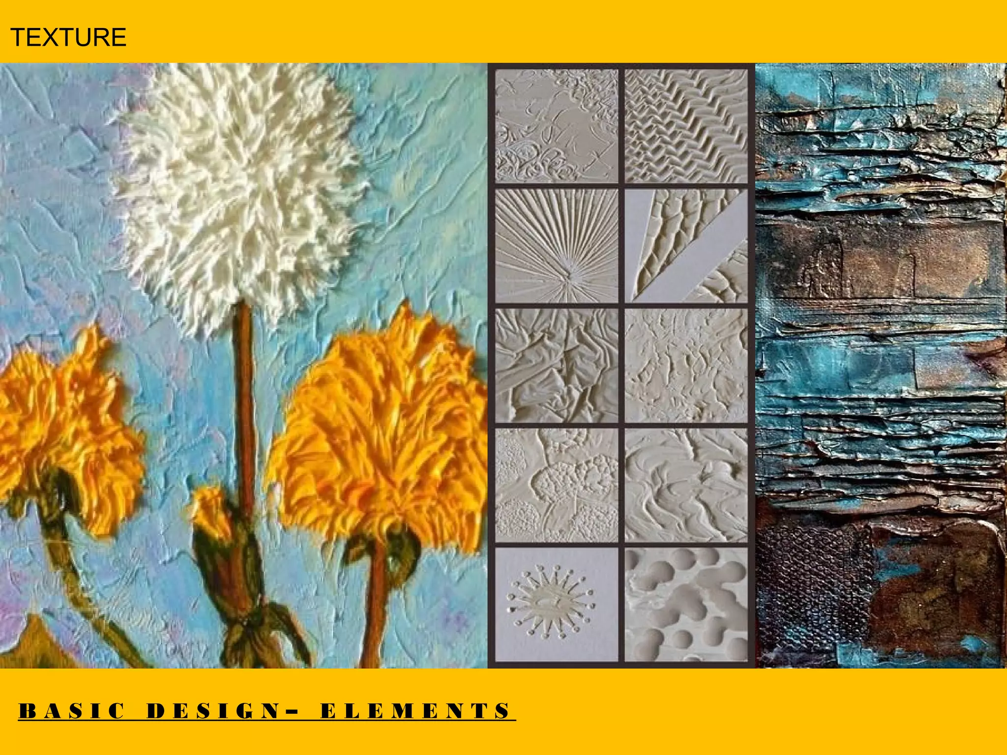 B A S I C D E S I G N – E L E M E N T S
TEXTURE
 