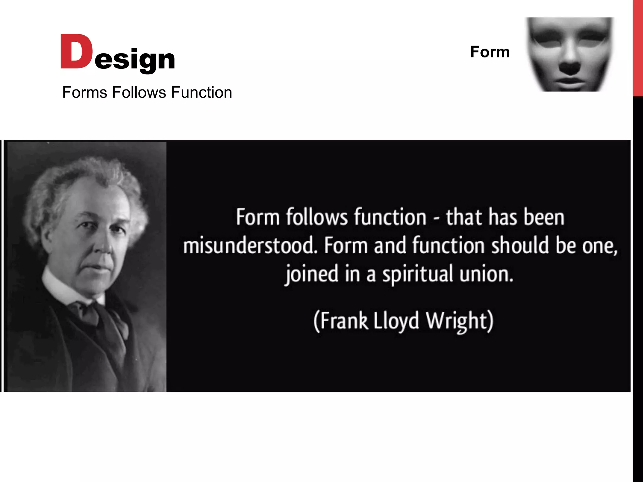 Design Form
Forms Follows Function
 